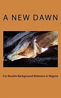 A New Dawn for Muslim Background Believers in Nigeria (Paperback)