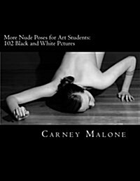 More Nude Poses for Art Students: : 102 Black and White Pictures (Paperback)