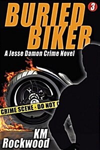 Buried Biker: Jesse Damon Crime Novel, #3 (Paperback)