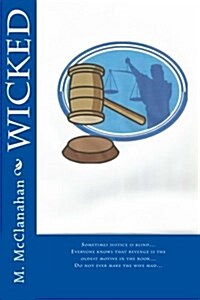 Wicked: Sometimes Justice Is Blind... (Paperback)