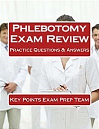 Phlebotomy Exam Review: Practice Questions & Answers (Paperback)
