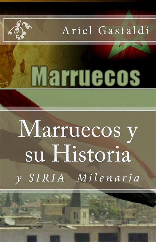 Marruecos y Su Historia: Siria Milinaria (Paperback)