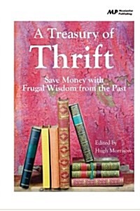 A Treasury of Thrift: Save Money with Frugal Wisdom from the Past (Paperback)