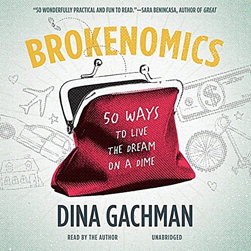 Brokenomics: 50 Ways to Live the Dream on a Dime (MP3 CD)