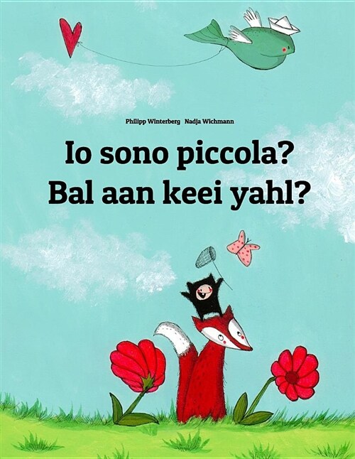 IO Sono Piccola? Bal Aan Keei Yahl?: Libro Illustrato Per Bambini: Italiano-Sandic (Edizione Bilingue) (Paperback)