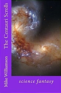 The Centauri Scrolls: Science Fantasy (Paperback)