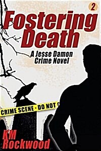 Fostering Death: Jesse Damon Crime Novel #2 (Paperback)