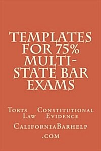 Templates for 75% Multi-State Bar Exams: Torts Constitutional Law Evidence (Paperback)