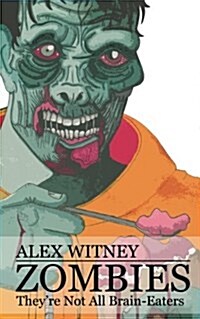 Zombies: Theyre Not All Brain-Eaters (Paperback)