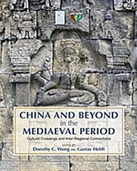 China and Beyond in the Mediaeval Period: Cultural Crossings and Inter-Regional Connections (Paperback)