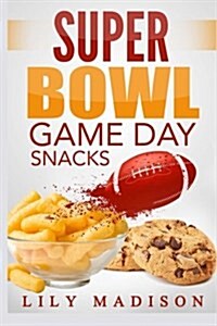 Super Bowl Game Day Snacks (Paperback)