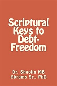 Scriptural Keys to Debt-Freedom (Paperback)