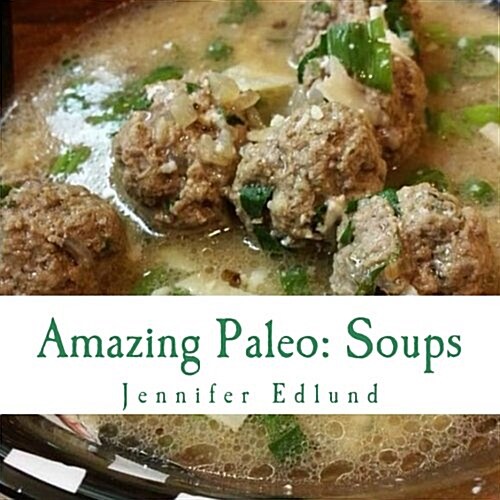 Amazing Paleo: Soups (Paperback)