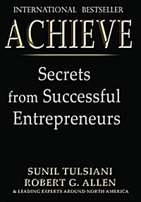 Achieve: Secrets from Successful Entrepreneurs (Hardcover)