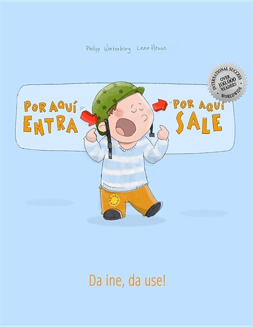 좵or aqui entra, Por aqui sale! Da ine, da use!: Libro infantil ilustrado espa?l-alem? de Suiza (Edici? biling?) (Paperback)