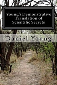 Youngs Demonstrative Translation of Scientific Secrets (Paperback)