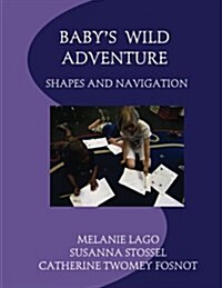 Babys Wild Adventure: Shapes and Navigation (Paperback)