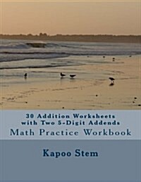 30 Addition Worksheets with Two 5-Digit Addends: Math Practice Workbook (Paperback)