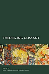 Theorizing Glissant : Sites and Citations (Paperback)