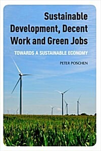 Decent Work, Green Jobs and the Sustainable Economy : Solutions for Climate Change and Sustainable Development (Paperback)