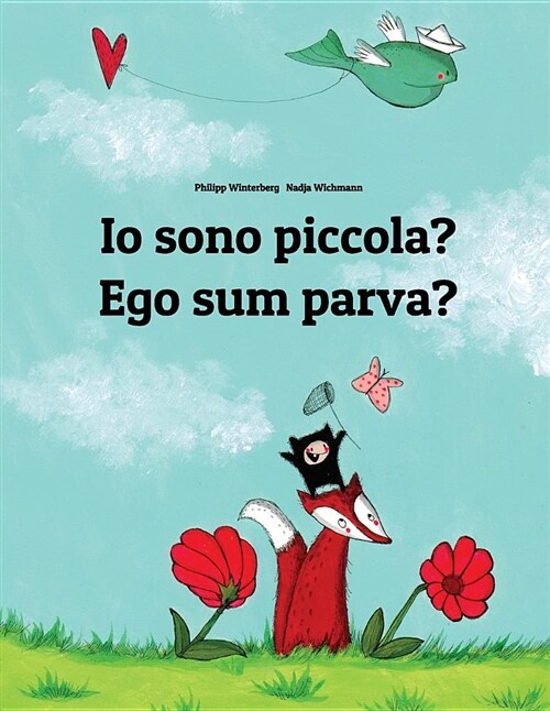 IO Sono Piccola? Ego Sum Parva?: Libro Illustrato Per Bambini: Italiano-Latino (Edizione Bilingue) (Paperback)