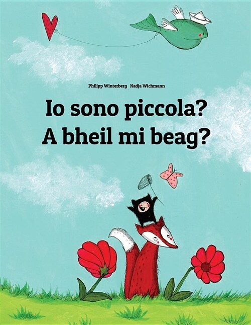 IO Sono Piccola? a Bheil Mi Beag?: Libro Illustrato Per Bambini: Italiano-Gaelico Scozzese (Edizione Bilingue) (Paperback)