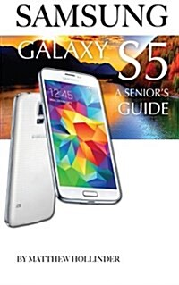 Samsung Galaxy S5: A Seniors Guide (Paperback)