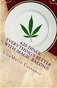420 Diner: Everythings Better with Magic Bacon!!! (Paperback)