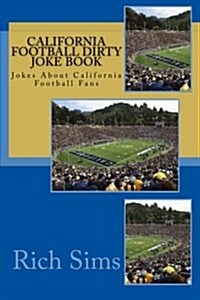 California Football Dirty Joke Book: Jokes about California Football Fans (Paperback)