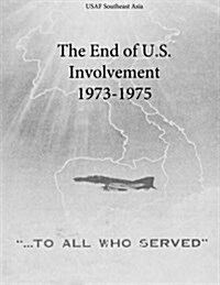The End of U.S. Involvement 1973-1975 (Paperback)