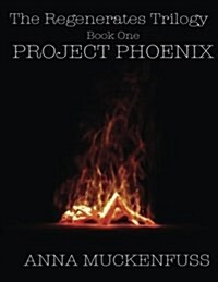 Project Phoenix: The Regenerates Trilogy Book One (Paperback)