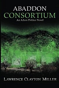 Abaddon Consortium: An Adam Dekker Novel (Paperback)