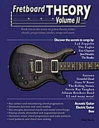 Fretboard Theory Volume II: Book Two in the Series on Guitar Theory, Scales, Chords, Progressions, Modes, Songs, and More. (Paperback)