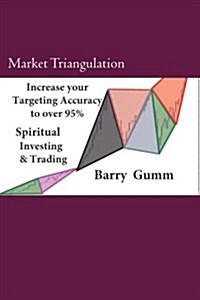 Market Triangulation: Spiritual Investing & Trading (Paperback)