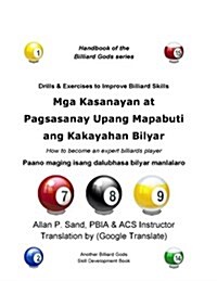 MGA Kasanayan at Pagsasanay Upang Mapabuti Ang Kakayahan Bilyar: Paano Maging Isang Dalubhasa Bilyar Manlalaro (Paperback)