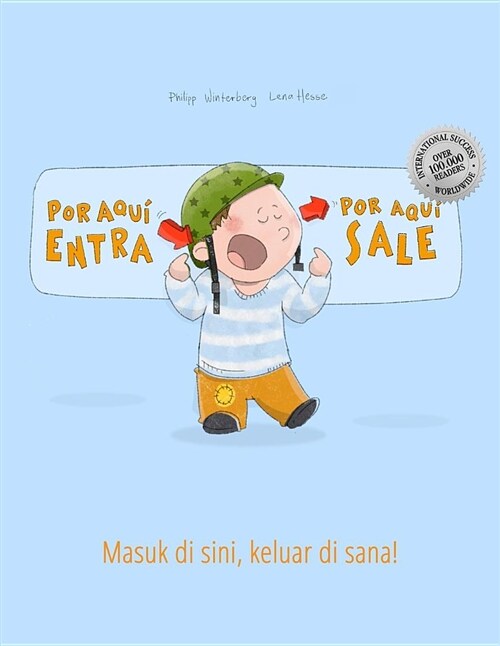좵or aqui entra, Por aqui sale! Masuk di sini, keluar di sana!: Libro infantil ilustrado espa?l-indonesio (Edici? biling?) (Paperback)