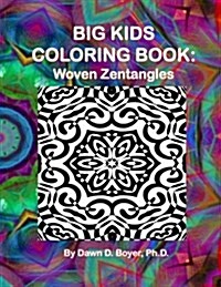 Big Kids Coloring Book: Woven Zentangles (Paperback)