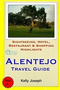 Alentejo Travel Guide: Sightseeing, Hotel, Restaurant & Shopping Highlights (Paperback)