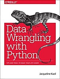 Data Wrangling with Python: Tips and Tools to Make Your Life Easier (Paperback)