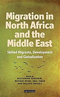 Migration from North Africa and the Middle East : Skilled Migrants, Development and Globalisation (Hardcover)