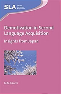 Demotivation in Second Language Acquisition : Insights from Japan (Hardcover)