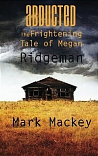 Abducted: The Frightening Tale of Megan Ridgeman (Paperback)