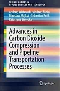 Advances in Carbon Dioxide Compression and Pipeline Transportation Processes (Paperback, 2015)