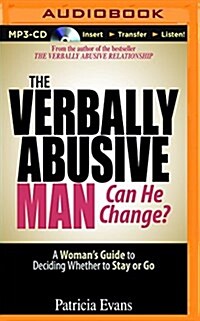 The Verbally Abusive Man, Can He Change?: A Womans Guide to Deciding Whether to Stay or Go (MP3 CD)
