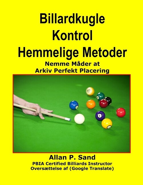 Billardkugle Kontrol Hemmelige Metoder: Nemme M?er at Arkiv Perfekt Placering (Paperback)