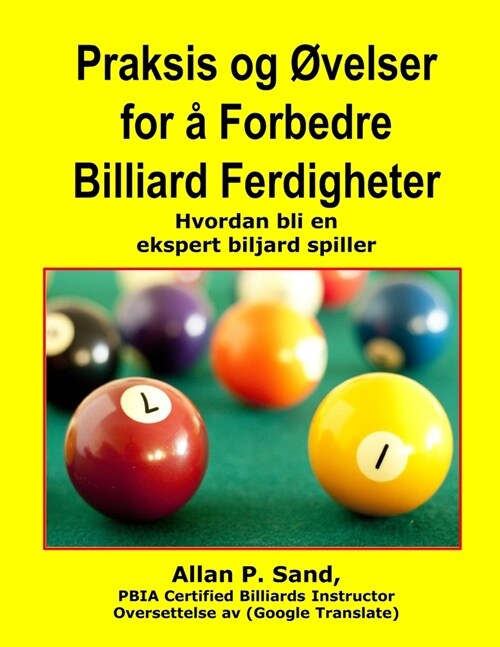 Praksis Og Ovelser for a Forbedre Billiard Ferdigheter: Hvordan Bli En Ekspert Biljard Spiller (Paperback)