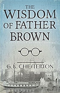 The Wisdom of Father Brown: A Collection of Short Stories (Paperback)