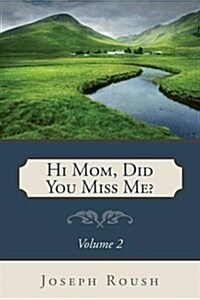 Hi Mom, Did You Miss Me? Volume 2 (Paperback)