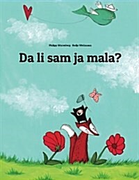 Da Li Sam Ja Mala?: Childrens Picture Book (Montenegrin Edition) (Paperback)