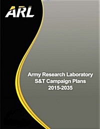 Army Research Laboratory S&t Campaign Plans 2015-2035 (Paperback)